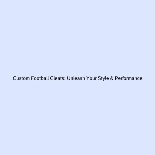 Custom Football Cleats: Unleash Your Style & Performance