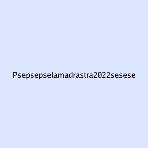 Psepsepselamadrastra2022sesese